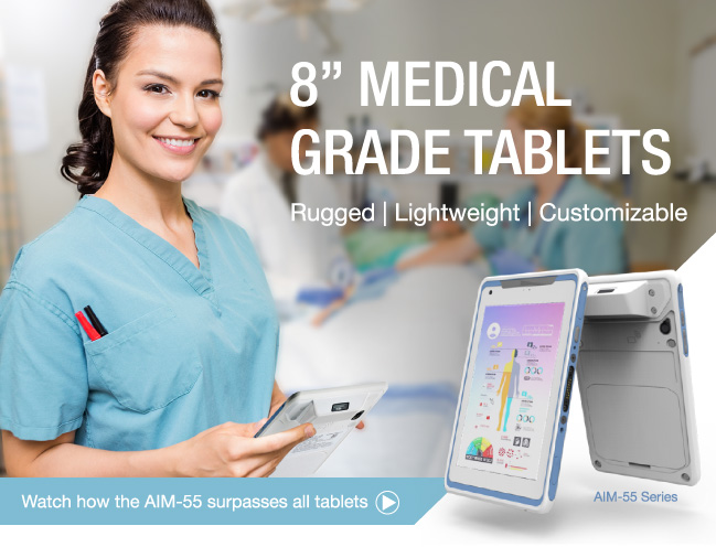 8-inch Medical Grade Tablets. Rugged - Real-Time - Customizable